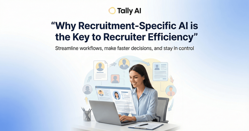 Why Recruitment-Specific AI is the Key to Recruiter Efficiency.